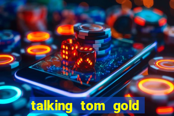 talking tom gold run 1.0 5.684 apk